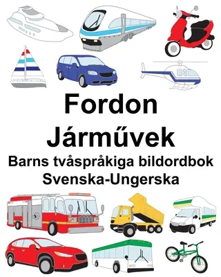 Szwedzko-węgierska dwujęzyczna książka obrazkowa dla dzieci Fordon/Jrművek - Svenska-Ungerska Fordon/Jrművek Barns tvsprkiga bildordbok