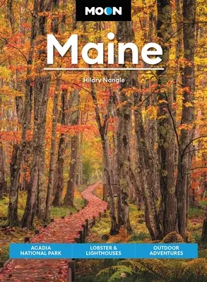 Moon Maine: Park Narodowy Acadia, homary i latarnie morskie, przygody na świeżym powietrzu - Moon Maine: Acadia National Park, Lobster & Lighthouses, Outdoor Adventures