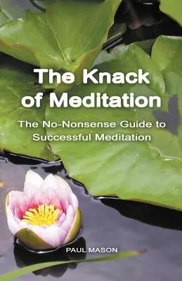 The Knack of Meditation: Bezsensowny przewodnik po udanej medytacji - The Knack of Meditation: The No-Nonsense Guide to Successful Meditation