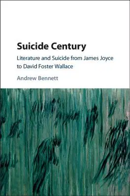 Stulecie samobójców: Literatura i samobójstwo od Jamesa Joyce'a do Davida Fostera Wallace'a - Suicide Century: Literature and Suicide from James Joyce to David Foster Wallace