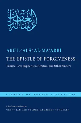 The Epistle of Forgiveness, Volume Two: Or, a Pardon to Enter the Garden: Hypocrites, Heretics, and Other Sinners (List o przebaczeniu, tom drugi: Albo ułaskawienie, by wejść do ogrodu: Obłudnicy, heretycy i inni grzesznicy) - The Epistle of Forgiveness, Volume Two: Or, a Pardon to Enter the Garden: Hypocrites, Heretics, and Other Sinners