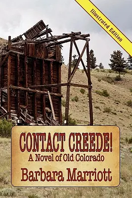 Skontaktuj się z Creede! Powieść o starym Kolorado - Contact Creede! a Novel of Old Colorado