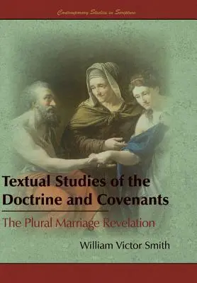 Tekstowe studia nad Doktrynami i Przymierzami: Objawienie małżeństwa w liczbie mnogiej - Textual Studies of the Doctrine and Covenants: The Plural Marriage Revelation