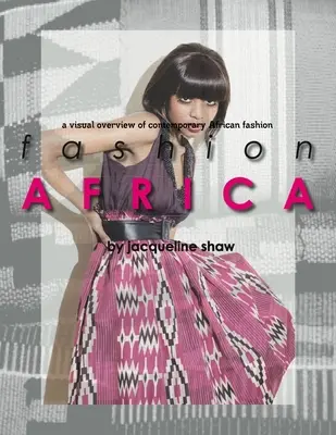 Moda Afryka - Wizualny przegląd współczesnej mody afrykańskiej - Fashion Africa - A Visual Overview of Contemporary African Fashion