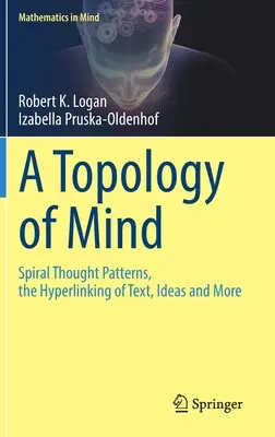 Topologia umysłu: spiralne wzorce myślowe, hiperpołączenia tekstu, idei i nie tylko - A Topology of Mind: Spiral Thought Patterns, the Hyperlinking of Text, Ideas and More