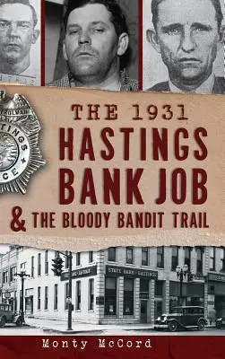 Napad na bank w Hastings w 1931 roku i krwawy szlak bandytów - The 1931 Hastings Bank Job & the Bloody Bandit Trail