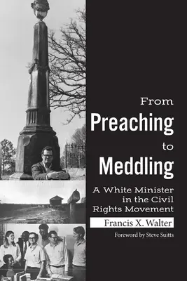 Od głoszenia do wtrącania się: Biały minister w ruchu na rzecz praw obywatelskich - From Preaching to Meddling: A White Minister in the Civil Rights Movement