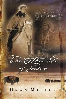 Po drugiej stronie Jordanu: Dziennik Callie McGregor, Księga 2 - The Other Side of Jordan: The Journal of Callie McGregor Series, Book 2