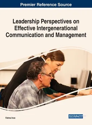 Perspektywy przywództwa w skutecznej komunikacji międzypokoleniowej i zarządzaniu - Leadership Perspectives on Effective Intergenerational Communication and Management