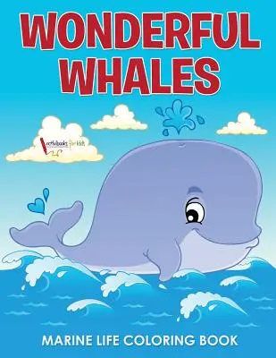 Wspaniałe wieloryby - kolorowanka z morskim życiem - Wonderful Whales Marine Life Coloring Book