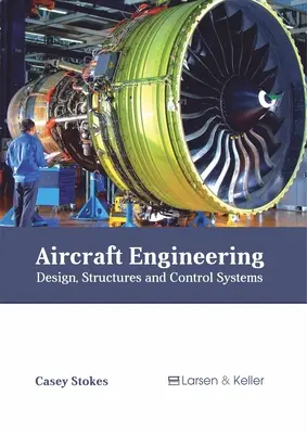 Inżynieria lotnicza: Projektowanie, struktury i systemy sterowania - Aircraft Engineering: Design, Structures and Control Systems