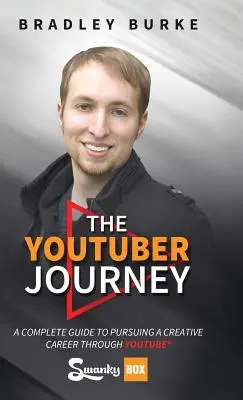 Podróż YouTubera: Kompletny przewodnik po kreatywnej karierze w YouTube - The YouTuber Journey: A Complete Guide to Pursuing a Creative Career Through YouTube