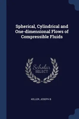 Sferyczne, cylindryczne i jednowymiarowe przepływy płynów ściśliwych - Spherical, Cylindrical and One-dimensional Flows of Compressible Fluids