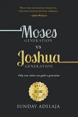 Pokolenie Mojżesza kontra Pokolenie Jozuego: Tylko prawdziwe wartości mogą prowadzić pokolenie - Moses Generation Vs Joshua Generation: Only True Values Can Guide a Generation