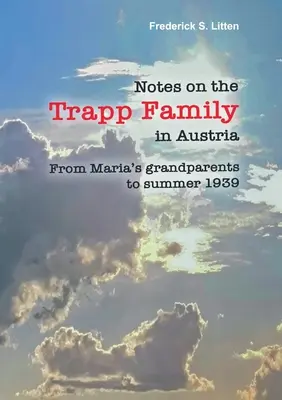 Notatki o rodzinie Trappów w Austrii: Od dziadków Marii do lata 1939 roku - Notes on the Trapp Family in Austria: From Maria's grandparents to summer 1939