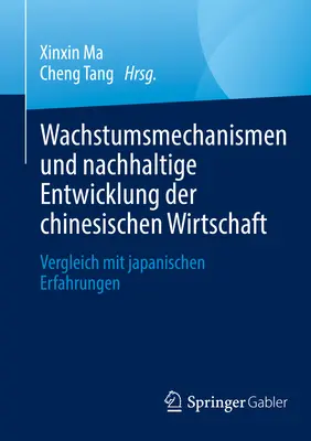 Mechanizmy wzrostu i zrównoważonego rozwoju chińskiej gospodarki: Porównanie z doświadczeniami japońskimi - Wachstumsmechanismen Und Nachhaltige Entwicklung Der Chinesischen Wirtschaft: Vergleich Mit Japanischen Erfahrungen