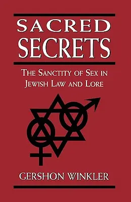 Święte sekrety: Świętość seksu w żydowskim prawie i wiedzy - Sacred Secrets: The Sanctity of Sex in Jewish Law and Lore