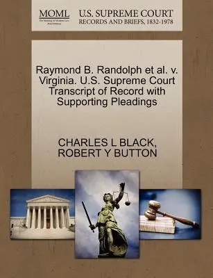 Raymond B. Randolph Et Al. V. Virginia. Transcript of Record with Supporting Pleadings, Sąd Najwyższy Stanów Zjednoczonych - Raymond B. Randolph Et Al. V. Virginia. U.S. Supreme Court Transcript of Record with Supporting Pleadings