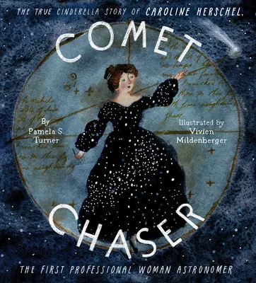 Comet Chaser: The True Cinderella Story of Caroline Herschel, pierwsza profesjonalna kobieta astronom - Comet Chaser: The True Cinderella Story of Caroline Herschel, the First Professional Woman Astronomer