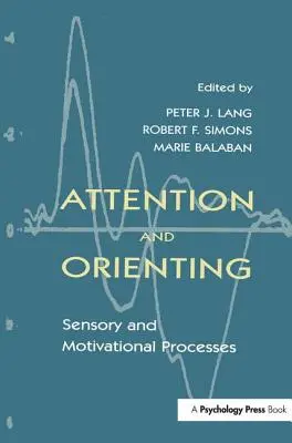 Uwaga i orientacja: Procesy sensoryczne i motywacyjne - Attention and Orienting: Sensory and Motivational Processes