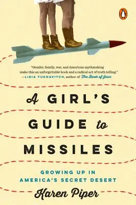 Dziewczęcy przewodnik po pociskach: Dorastanie na tajnej amerykańskiej pustyni - A Girl's Guide to Missiles: Growing Up in America's Secret Desert