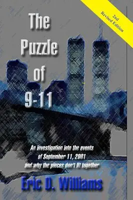 Zagadka 911: Dochodzenie w sprawie wydarzeń z 11 września 2001 roku i dlaczego elementy nie pasują do siebie - The Puzzle of 911: An investigation into the events of September 11, 2001 and why the pieces don't fit together