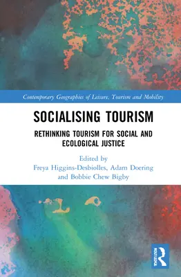 Uspołecznianie turystyki: Przemyślenie turystyki pod kątem sprawiedliwości społecznej i ekologicznej - Socialising Tourism: Rethinking Tourism for Social and Ecological Justice