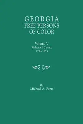 Georgia Free Persons of Color. Tom V: Hrabstwo Richmond, 1799-1863 - Georgia Free Persons of Color. Volume V: Richmond County, 1799-1863