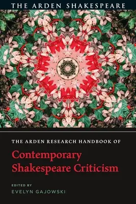 The Arden Research Handbook of Contemporary Shakespeare Criticism (Podręcznik współczesnej krytyki Szekspira) - The Arden Research Handbook of Contemporary Shakespeare Criticism