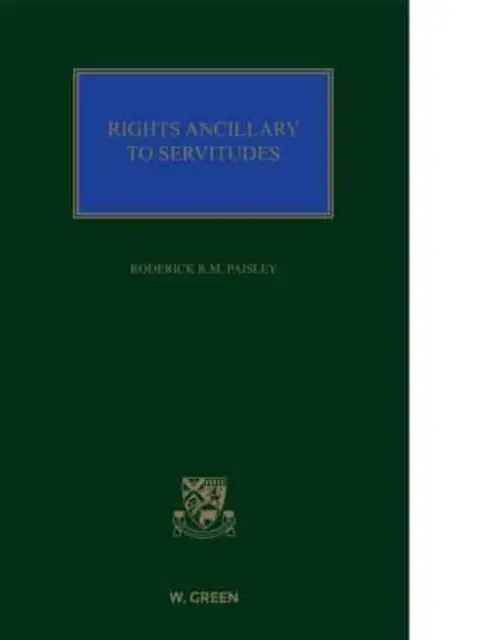 Prawa pomocnicze do służebności - zasady i praktyka prawa służebności - Rights Ancillary to Servitudes - Principles and Practice of the Law of Servitudes