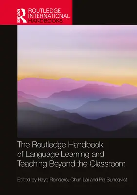 The Routledge Handbook of Language Learning and Teaching Beyond the Classroom (Podręcznik uczenia się i nauczania języków obcych poza salą lekcyjną) - The Routledge Handbook of Language Learning and Teaching Beyond the Classroom