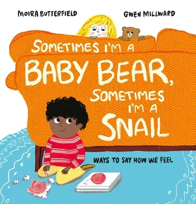 Czasem jestem niedźwiadkiem, a czasem ślimakiem: Sposoby wyrażania uczuć - Sometimes I'm a Baby Bear, Sometimes I'm a Snail: Ways to Say How We Feel