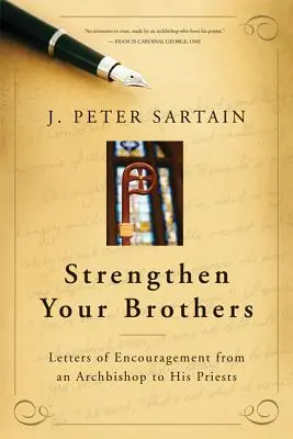 Wzmacniaj swoich braci: Listy zachęty od arcybiskupa do księży - Strengthen Your Brothers: Letters of Encouragement from an Archbishop to His Priests