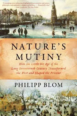 Bunt natury: jak mała epoka lodowcowa z XVII wieku przekształciła Zachód i ukształtowała teraźniejszość - Nature's Mutiny: How the Little Ice Age of the Long Seventeenth Century Transformed the West and Shaped the Present