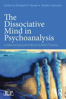 Dysocjacyjny umysł w psychoanalizie: Zrozumienie i praca z traumą - The Dissociative Mind in Psychoanalysis: Understanding and Working With Trauma