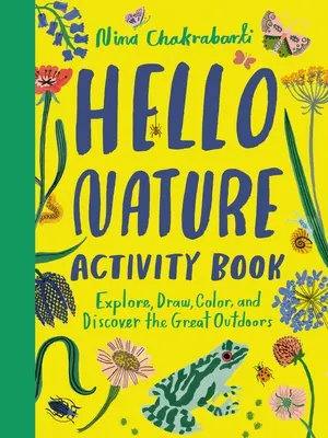 Hello Nature Activity Book: Poznaj, narysuj, pokoloruj i odkryj wspaniałą przyrodę: Eksploruj, rysuj, koloruj i odkrywaj wspaniałą przyrodę - Hello Nature Activity Book: Explore, Draw, Color, and Discover the Great Outdoors: Explore, Draw, Colour and Discover the Great Outdoors