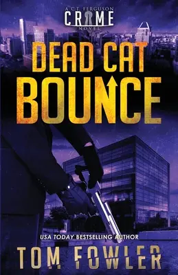 Dead Cat Bounce: Powieść kryminalna C.T. Fergusona - Dead Cat Bounce: A C.T. Ferguson Crime Novel