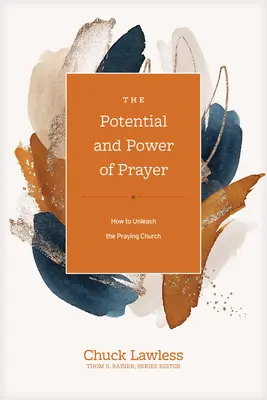 Potencjał i moc modlitwy: Jak uwolnić modlący się kościół - The Potential and Power of Prayer: How to Unleash the Praying Church