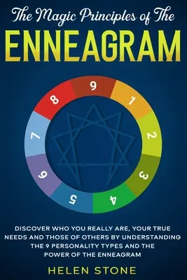 The Magic Principles of The Enneagram: Odkryj, kim naprawdę jesteś, swoje prawdziwe potrzeby i potrzeby innych poprzez zrozumienie 9 typów osobowości i T - The Magic Principles of The Enneagram: Discover Who You Really Are, Your True Needs and Those of Others by Understanding the 9 Personality Types and T