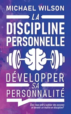 Dyscyplina personalna: rozwój osobowości - La discipline personnelle: Dvelopper sa personnalit