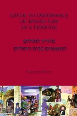 Przewodnik po przestrzeganiu prawa żydowskiego w szpitalu - Guide to Observance of Jewish Law in a Hospital