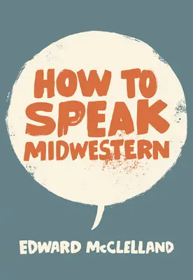 Jak mówić w języku środkowo-zachodnim - How to Speak Midwestern