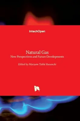 Gaz ziemny: Nowe perspektywy i przyszły rozwój - Natural Gas: New Perspectives and Future Developments