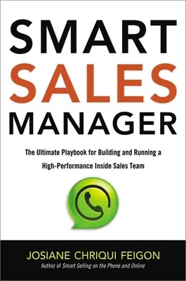Smart Sales Manager: Kompletny podręcznik budowania i prowadzenia wysokowydajnego zespołu sprzedaży wewnętrznej - Smart Sales Manager: The Ultimate Playbook for Building and Running a High-Performance Inside Sales Team