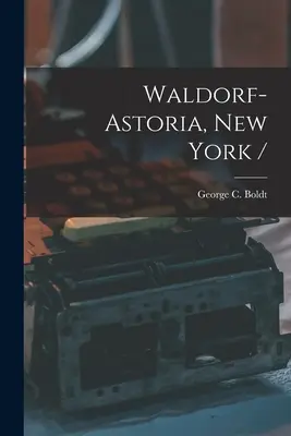 Waldorf-Astoria, Nowy Jork / - Waldorf-Astoria, New York /