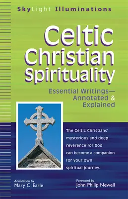 Celtycka duchowość chrześcijańska: Najważniejsze pisma z przypisami i objaśnieniami - Celtic Christian Spirituality: Essential Writings Annotated & Explained