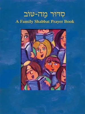 Siddur Mah Tov (konserwatywny): Rodzinny modlitewnik szabatowy - Siddur Mah Tov (Conservative): A Family Shabbat Prayer Book