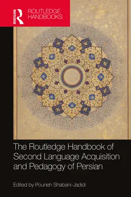 The Routledge Handbook of Second Language Acquisition and Pedagogy of Persian (Podręcznik akwizycji i pedagogiki języka perskiego) - The Routledge Handbook of Second Language Acquisition and Pedagogy of Persian