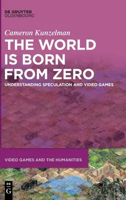 Świat rodzi się od zera: zrozumienie spekulacji i gier wideo - The World Is Born from Zero: Understanding Speculation and Video Games