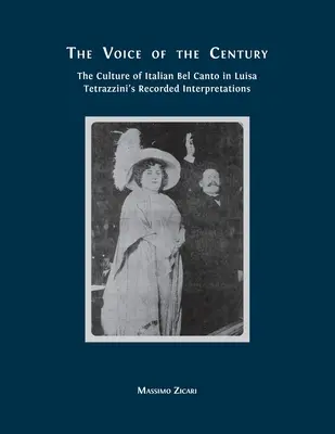 Głos stulecia: Kultura włoskiego belcanta w nagranych interpretacjach Luisy Tetrazzini - The Voice of the Century: The Culture of Italian Bel Canto in Luisa Tetrazzini's Recorded Interpretations